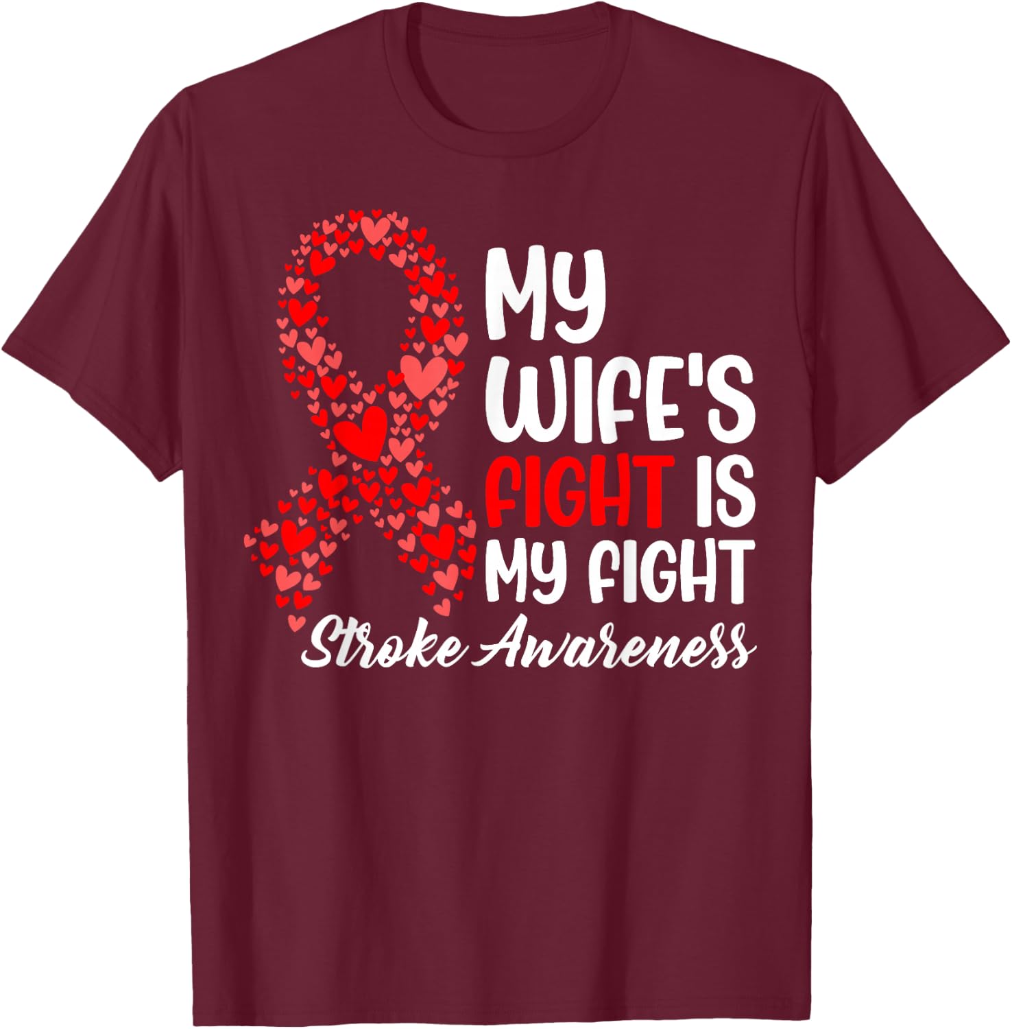 My Wife's Fight is My Fight - Stroke Survivor Awareness T-Shirt - T-Shirt | Maroon