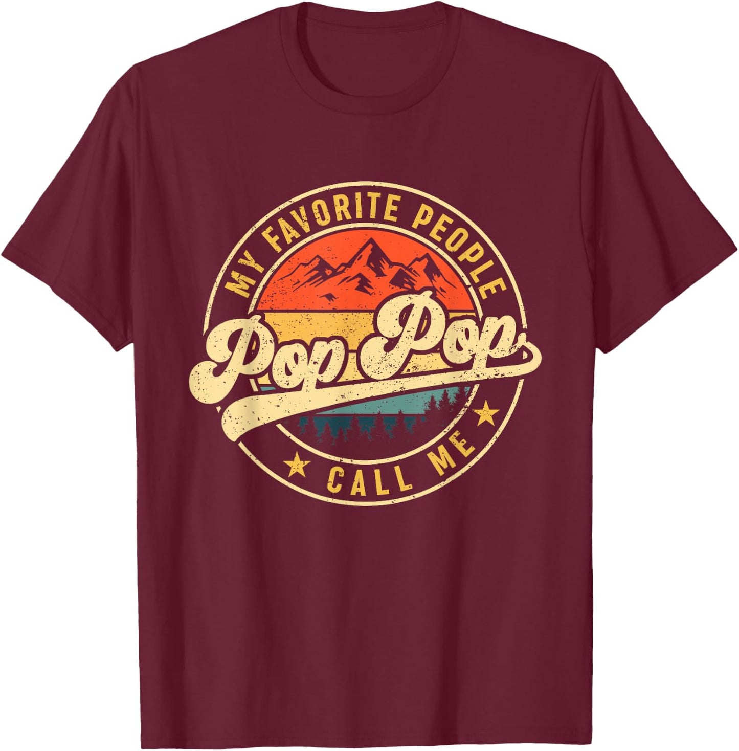 My Favorite People Call Me Pop Pop Shirt Vintage Fathers Day T-Shirt - T-Shirt | Maroon