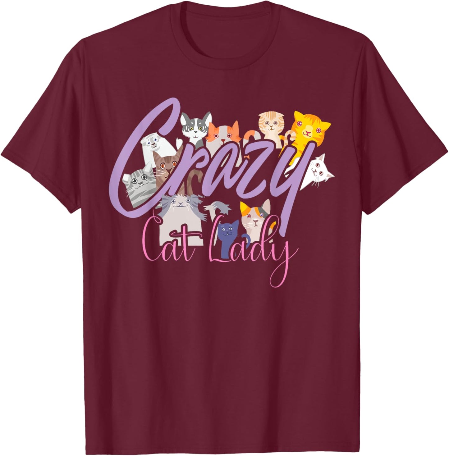 Crazy Cat Lady | International Cat Day Hilarious Gift T-Shirt - T-Shirt | Maroon