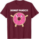 Donut Panic - Funny Pun With Donuts T-Shirt - T-Shirt | Maroon