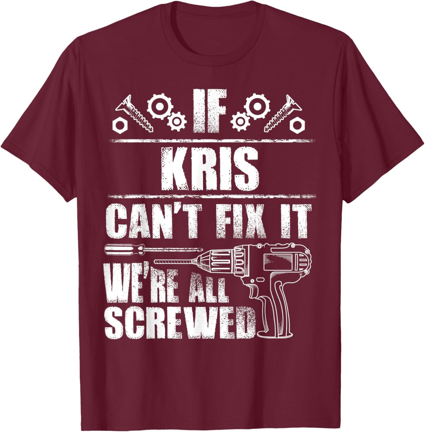 KRIS Gift Name Fix It Funny Birthday Personalized Dad Idea T-Shirt - T-Shirt | Maroon