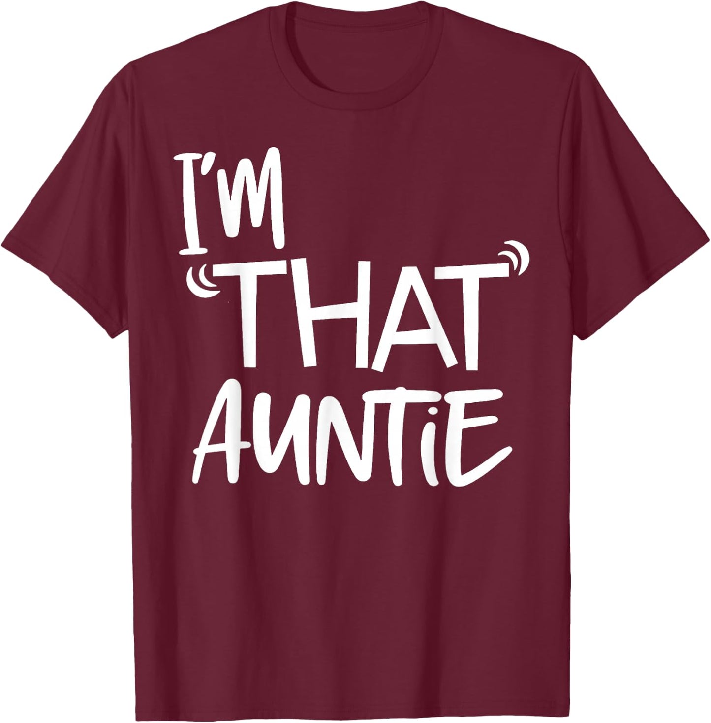 I'm That Auntie Funny Best Aunt T-Shirt - T-Shirt | Maroon