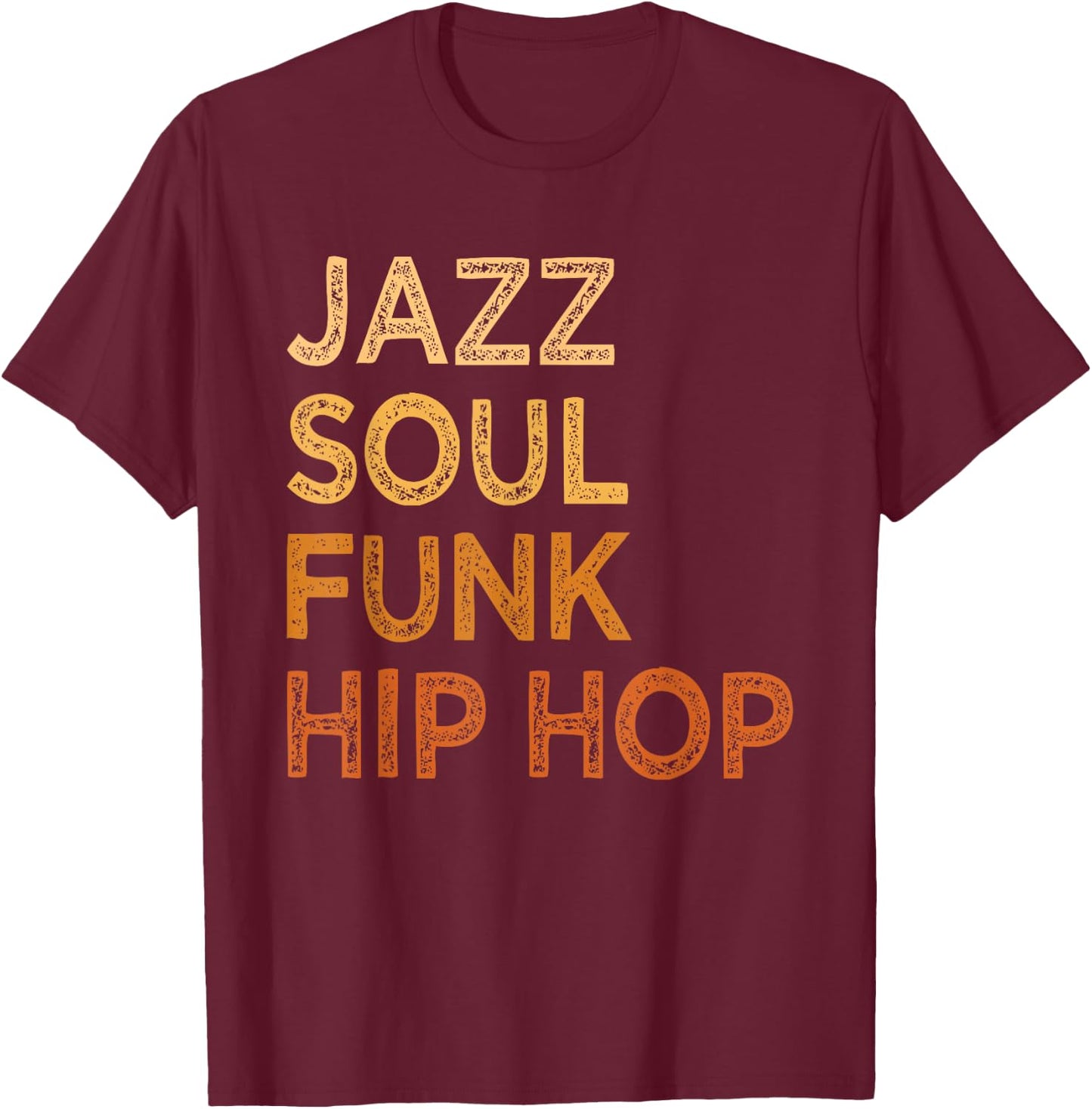 Jazz Soul Funk Hip Hop African American Pride Music Lover T-Shirt - T-Shirt | Maroon