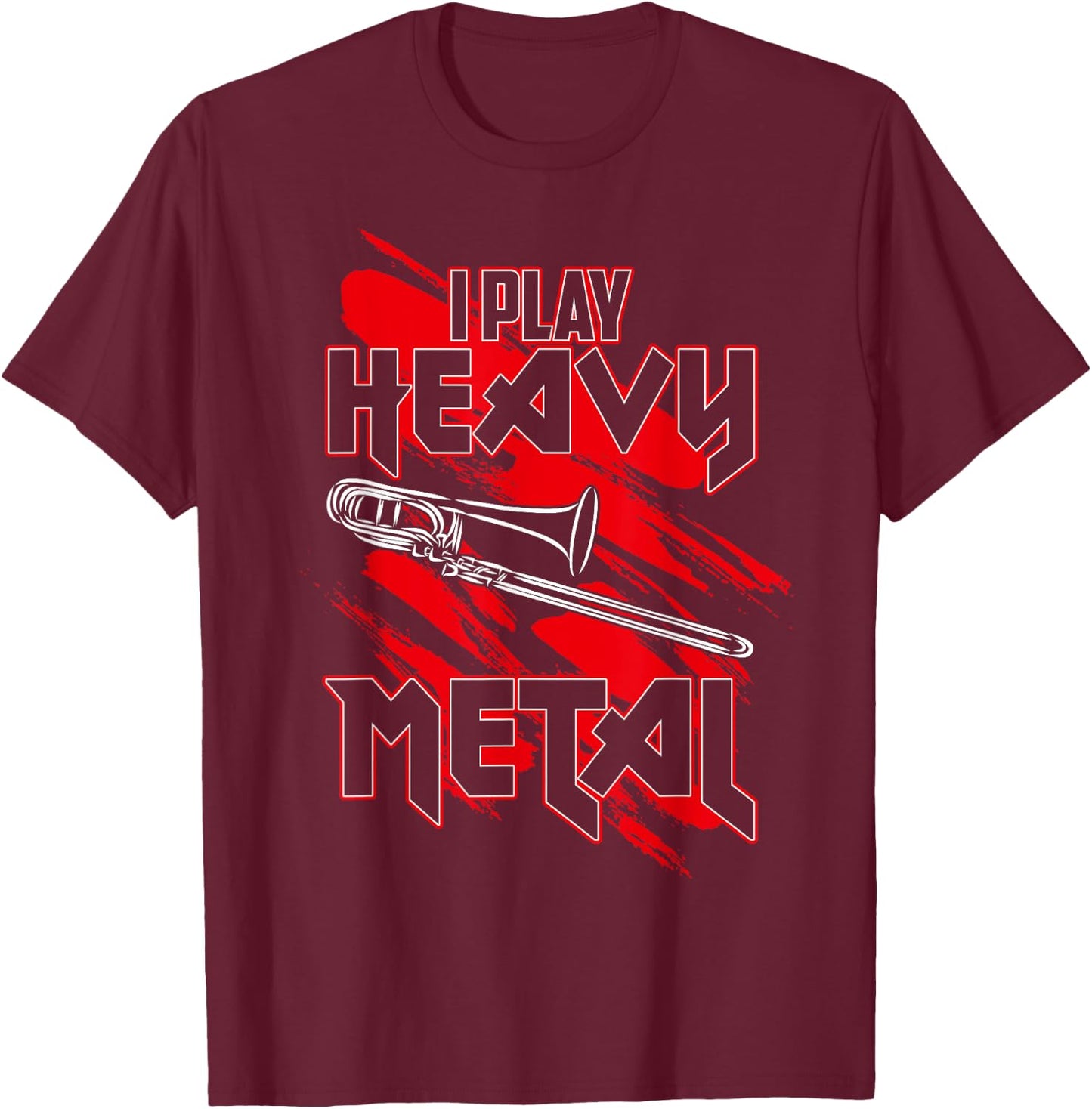 I Play Heavy Metal - Trombone Player T-Shirt - T-Shirt | Maroon