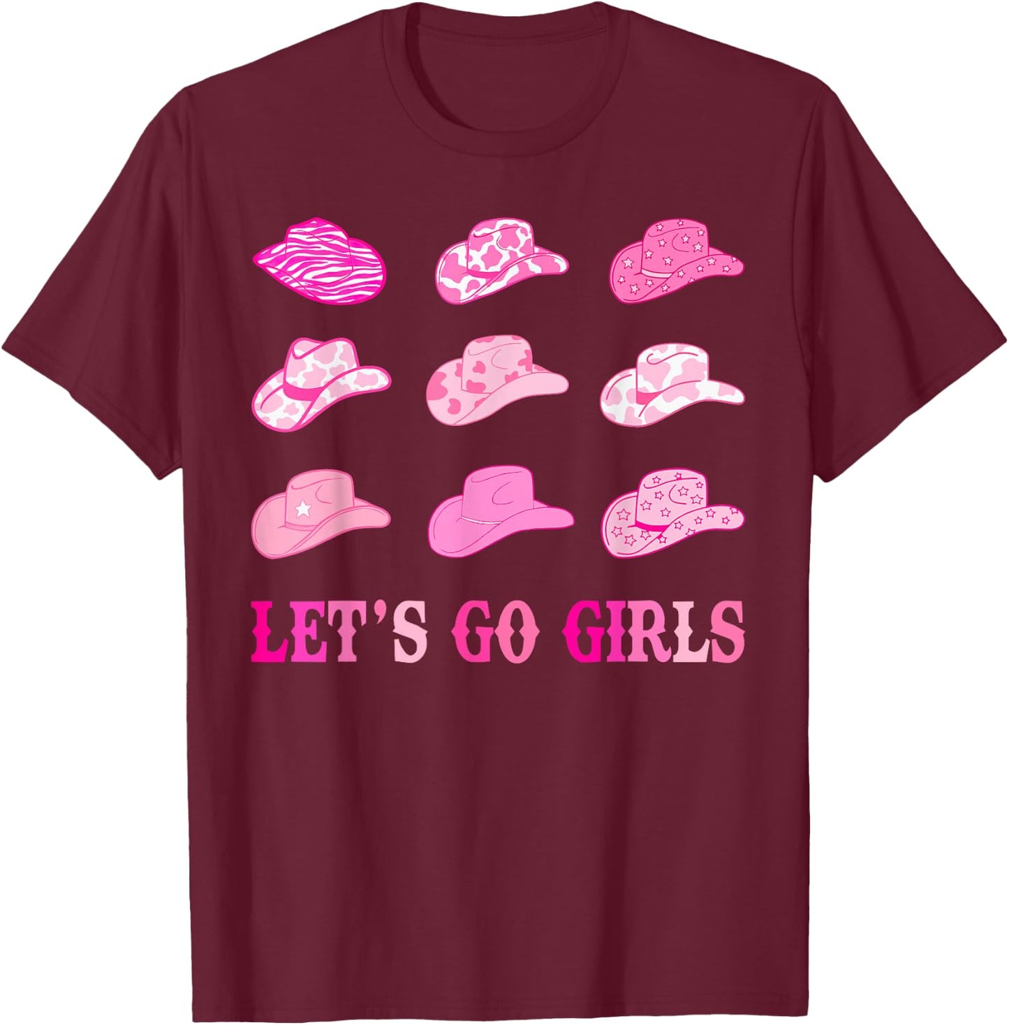 Let's Go Girls Pink Cowgirl Hats Western Bachelorette Party T-Shirt - T-Shirt | Maroon