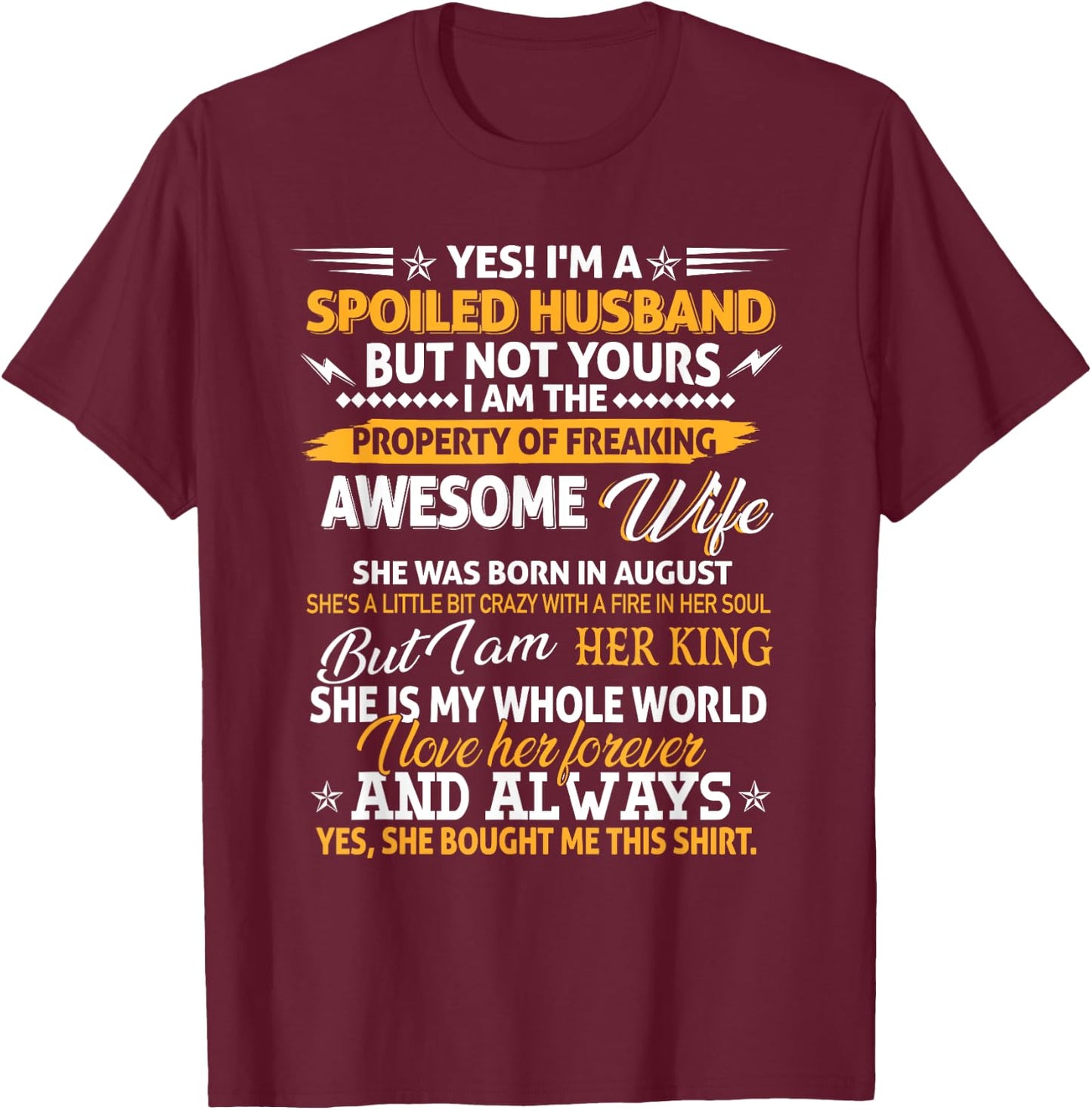 Yes I'm A Spoiled Husband Of An August Wife Funny Couples T-Shirt - T-Shirt | Maroon