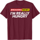 Breaking News I'm Really Hungry Always Hungry Funny T-Shirt - T-Shirt | Maroon