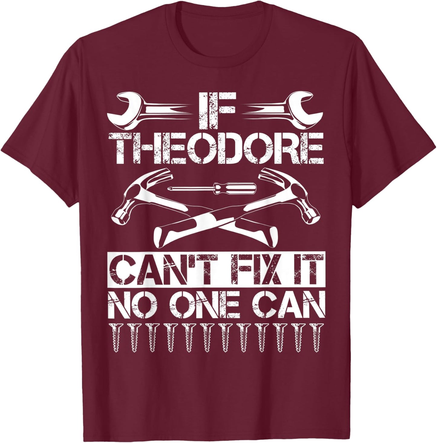 THEODORE Fix It Funny Birthday Personalized Name Dad Gift T-Shirt - T-Shirt | Maroon