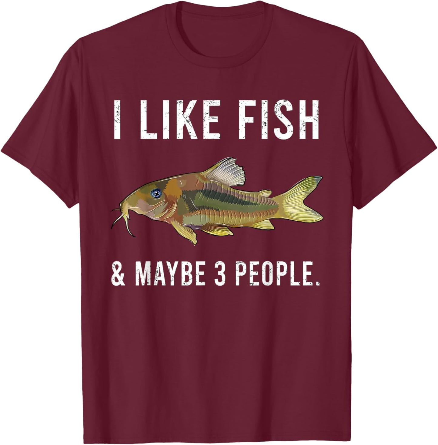 Funny I Like Corydoras Catfish Fish And Maybe 3 People T-Shirt - T-Shirt | Maroon