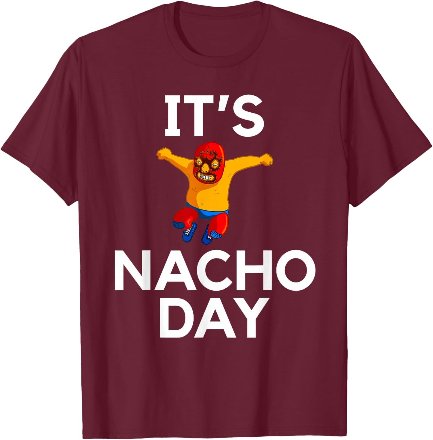 Lucha Libre Funny Nacho Shirt Gift T-Shirt - T-Shirt | Maroon