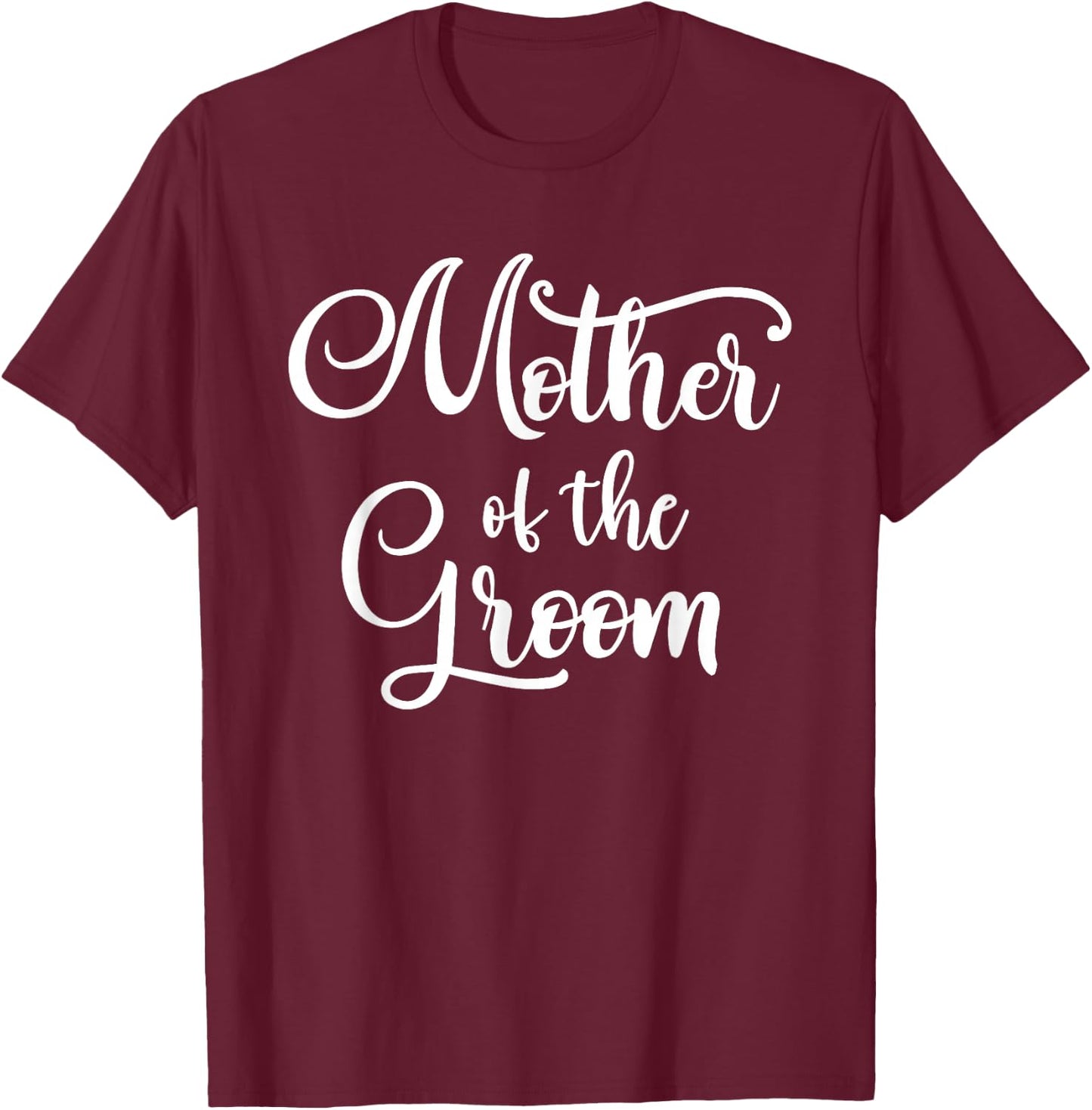 Wedding Shower for Mom from Groom Mother of the Groom Party T-Shirt - T-Shirt | Maroon