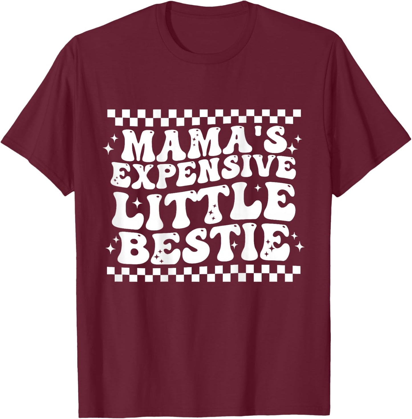 Mama's Expensive Little Bestie T-Shirt - T-Shirt | Maroon