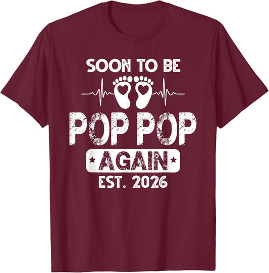 Soon to be Pop pop Again 2026 Baby Shower Pregnancy Family T-Shirt - T-Shirt | Maroon