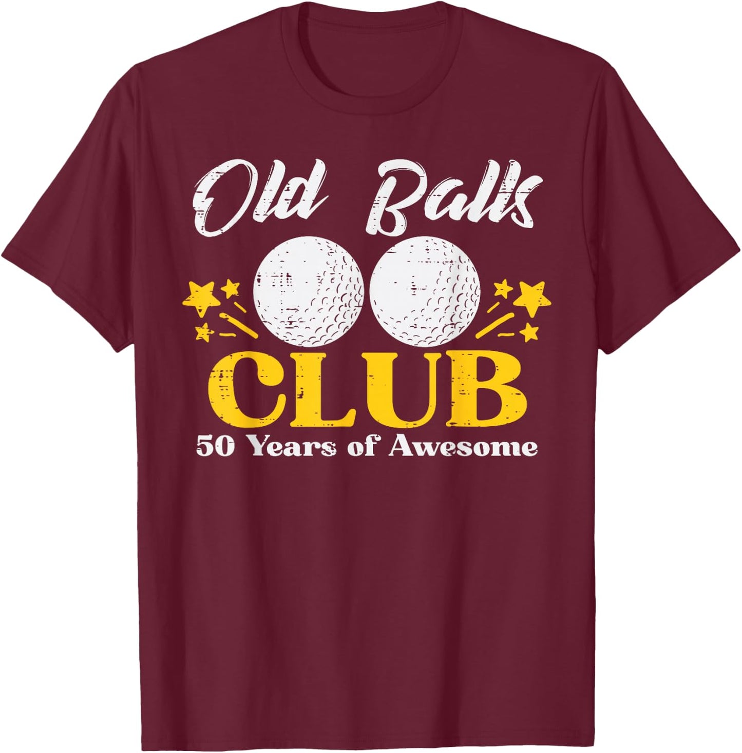 Old Balls Club Golf 50 Years Awesome 50th Birthday Golfer T-Shirt - T-Shirt | Maroon