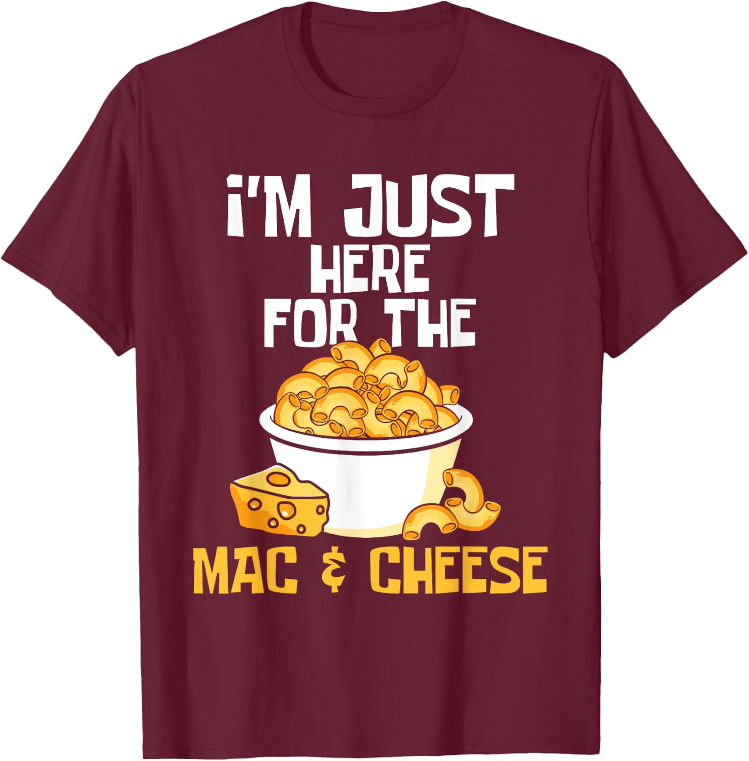 I'm Just Here for The Mac & Cheese - Food Lover Foodie Chef T-Shirt - T-Shirt | Maroon