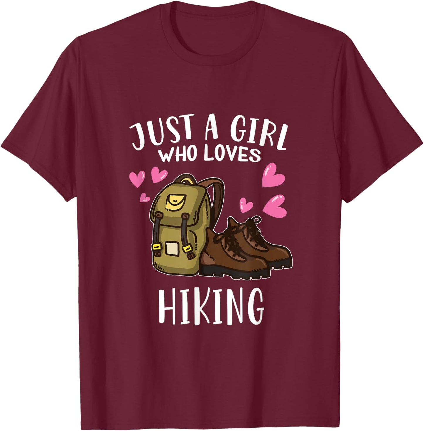 Funny Hike Hiking Lover Just A Girl Who Loves Hiking T-Shirt - T-Shirt | Maroon