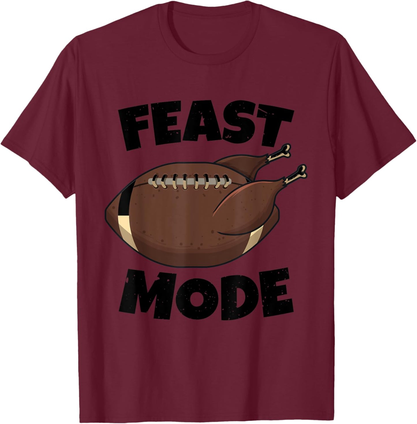 Funny Thanksgiving Feast Mode Football Turkey Game Lover T-Shirt - T-Shirt | Maroon