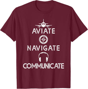Aviate Navigate Communicate Shirt Airplane Pilot Gifts T-Shirt - T-Shirt | Maroon