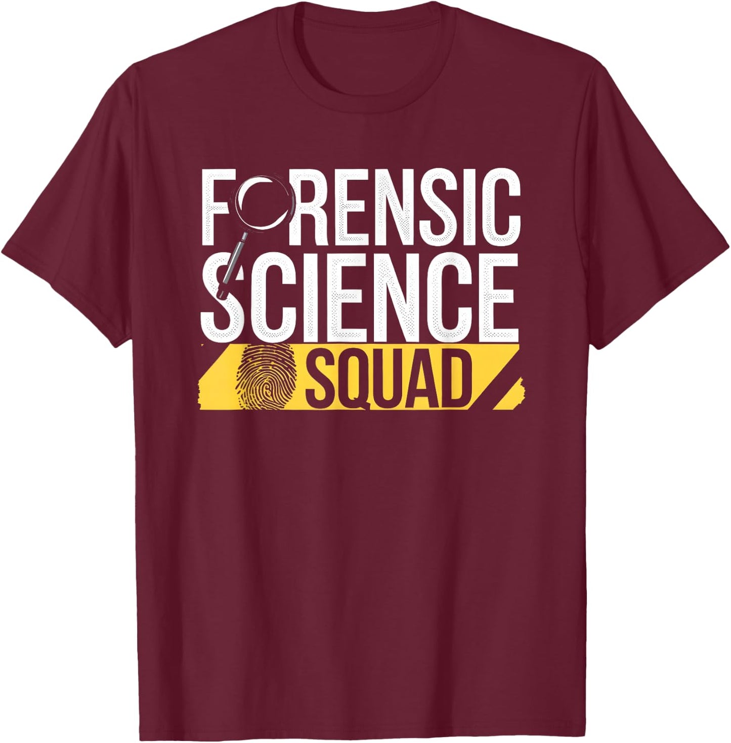 Forensic Science Squad Team Forensic Science Quote T-Shirt - T-Shirt | Maroon