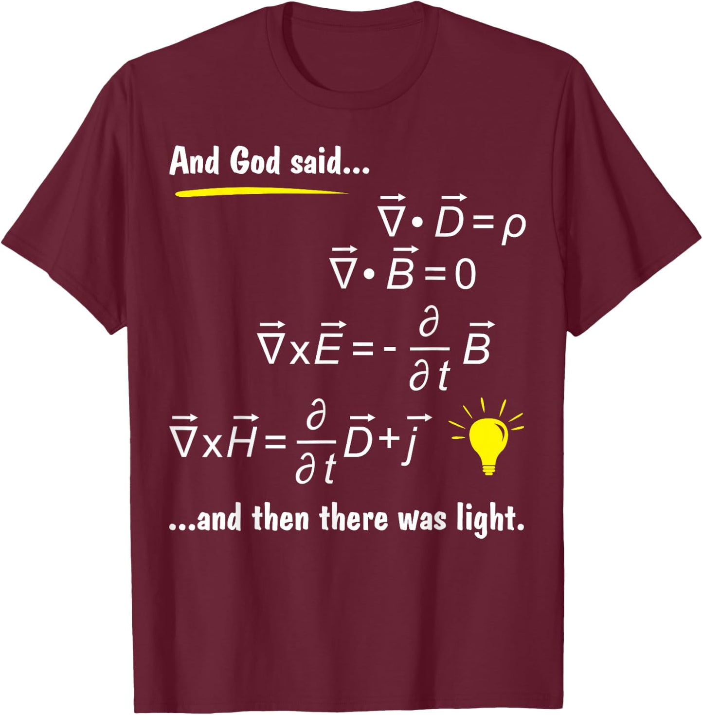 God Said Maxwells Equations and Then There was Light Physics T-Shirt - T-Shirt | Maroon