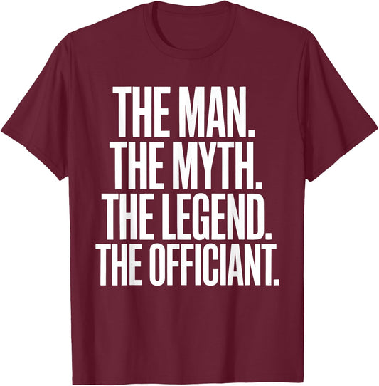 Wedding Officiant Marriage The Man Myth Legend Officiant T-Shirt - T-Shirt | Maroon