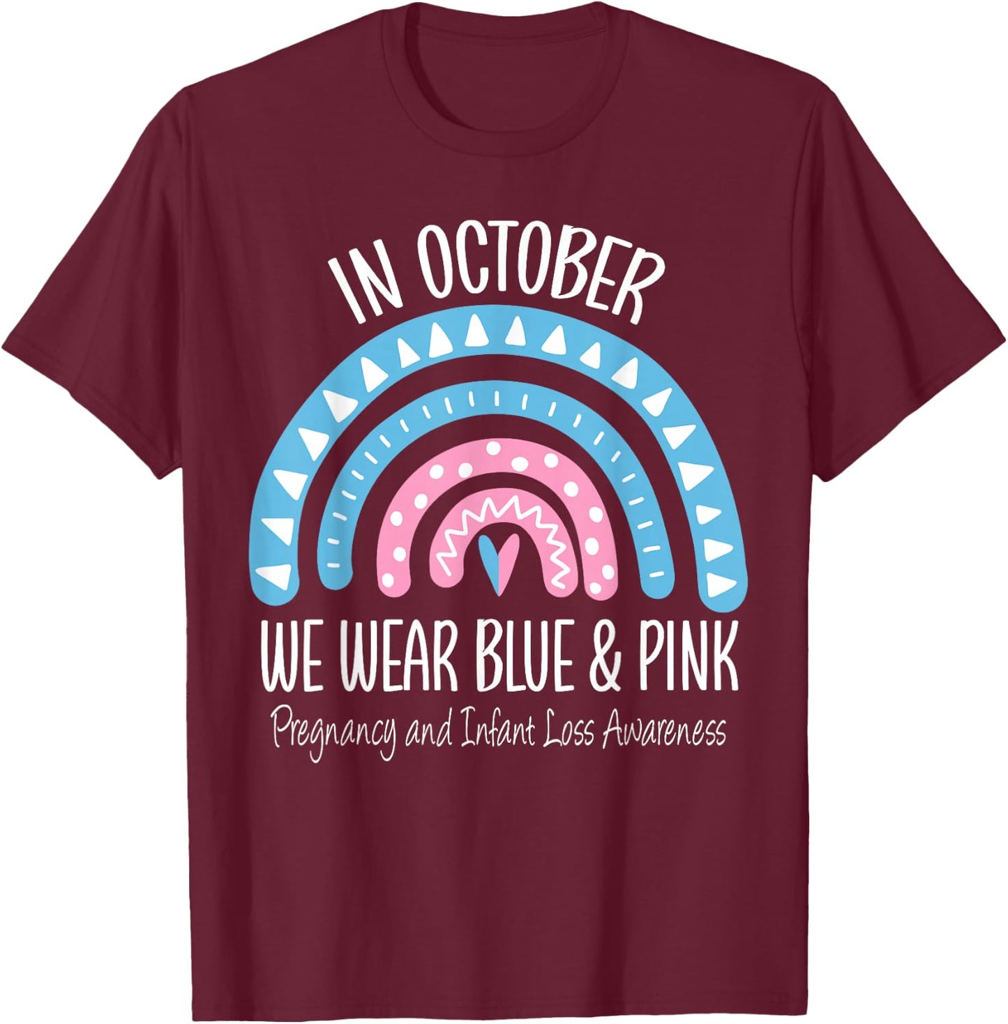 Rainbow Wear Blue Pink Pregnancy and Infant Loss Awareness T-Shirt - T-Shirt | Maroon