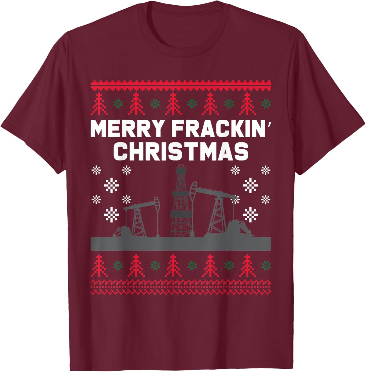 Oilfield Merry Fracking Christmas Ugly Xmas Sweater Costume T-Shirt - T-Shirt | Maroon