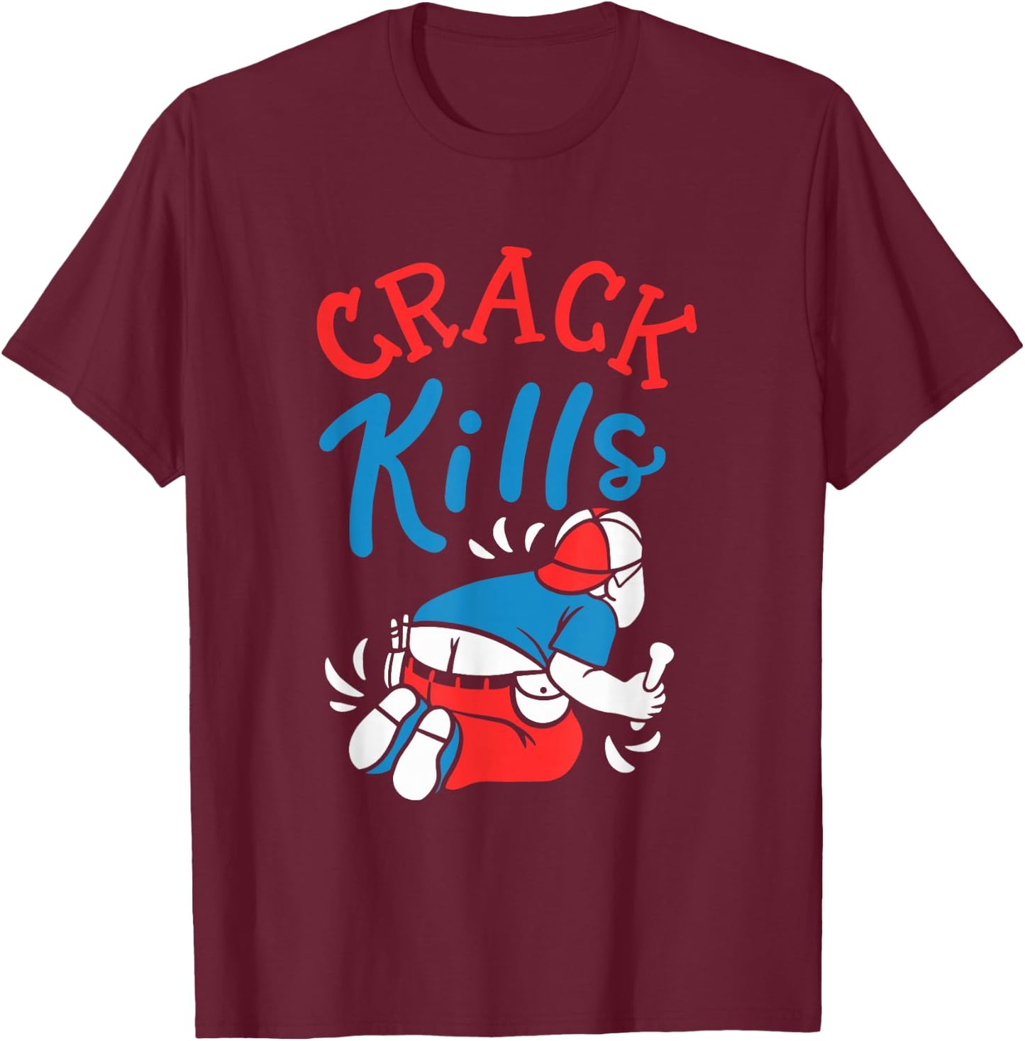 Crack Kills, Funny Plumber T-Shirt - T-Shirt | Maroon