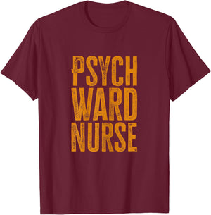 Psych Ward Nurse T-Shirt - T-Shirt | Maroon