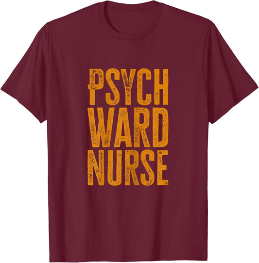 Psych Ward Nurse T-Shirt - T-Shirt | Maroon