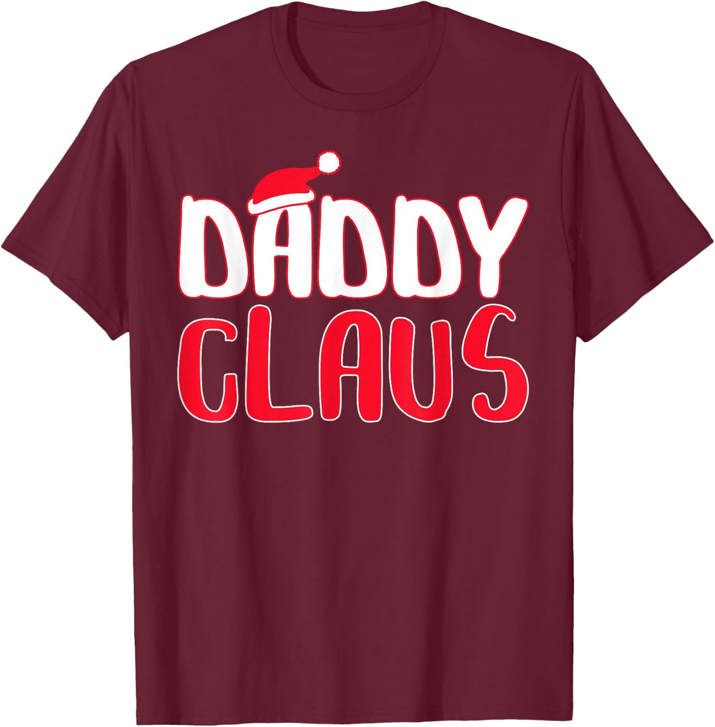 Daddy Claus Shirt Men Matching Santa Daddy Christmas Pajamas T-Shirt - T-Shirt | Maroon