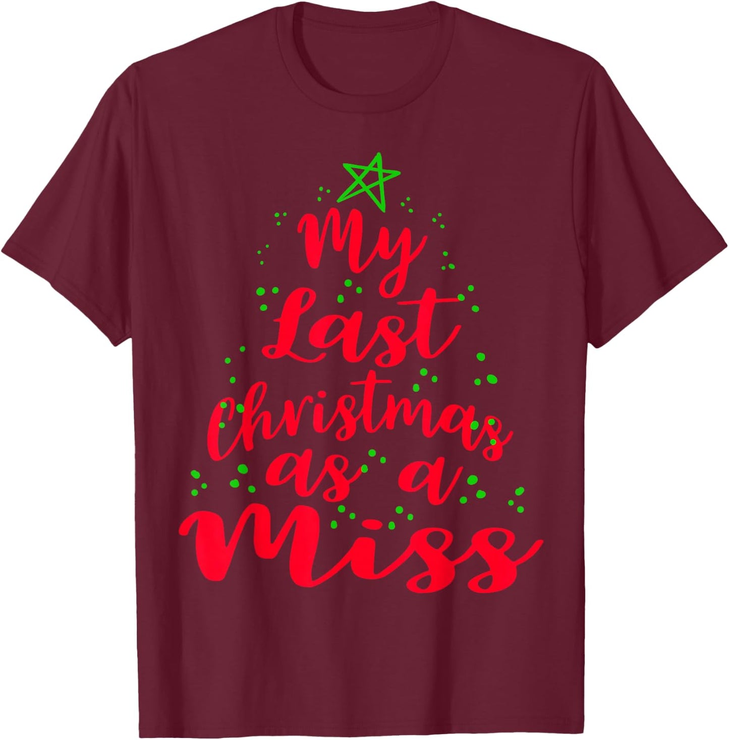 My Last Christmas as a Miss Future Bride Shirts Gift T-Shirt - T-Shirt | Maroon