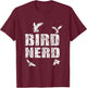 Bird Nerd Ornithologist Birdman Gift T-Shirt - T-Shirt | Maroon