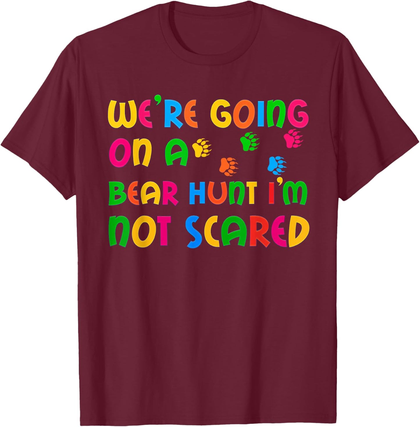 Go bear hunting I'm not afraid of kids T-Shirt - T-Shirt | Maroon