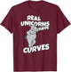 Real Unicorns Have Curves Rhino Gift T-Shirt - T-Shirt | Maroon