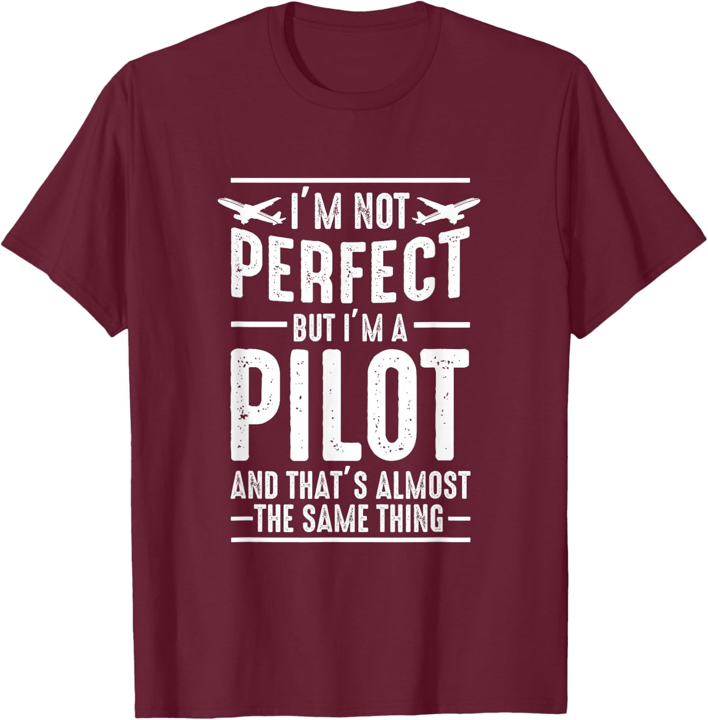I'm not perfect, but I'm a pilot T-Shirt - T-Shirt | Maroon