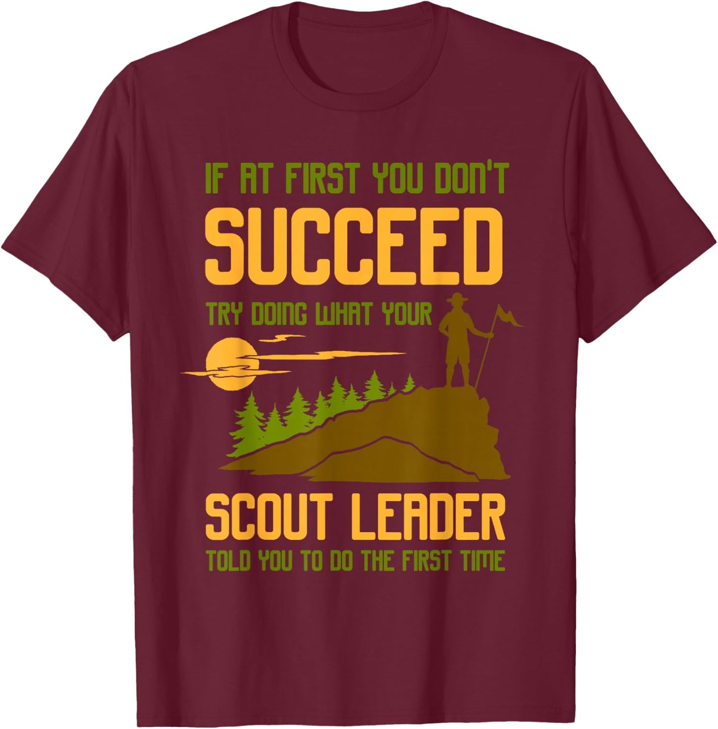 Try Doing What Your Scout Leader Told You - Funny Scouting T-Shirt - T-Shirt | Maroon
