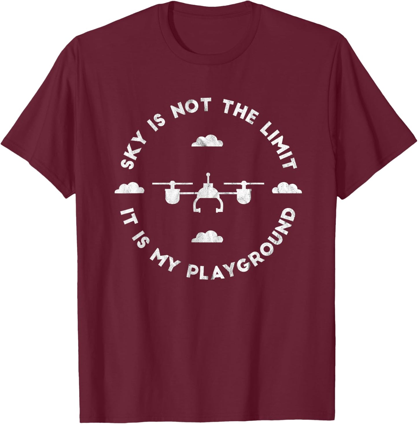 Sky Is Not My Limit It's My Playground Funny Drone T-Shirt - T-Shirt | Maroon