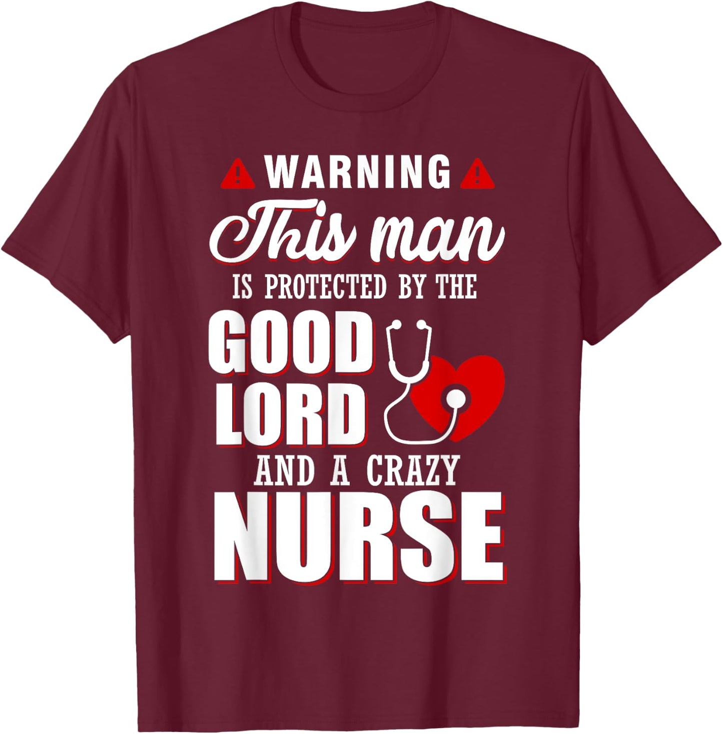 Warning This Man Is Protected By The Good Lord A Crazy Nurse T-Shirt - T-Shirt | Maroon