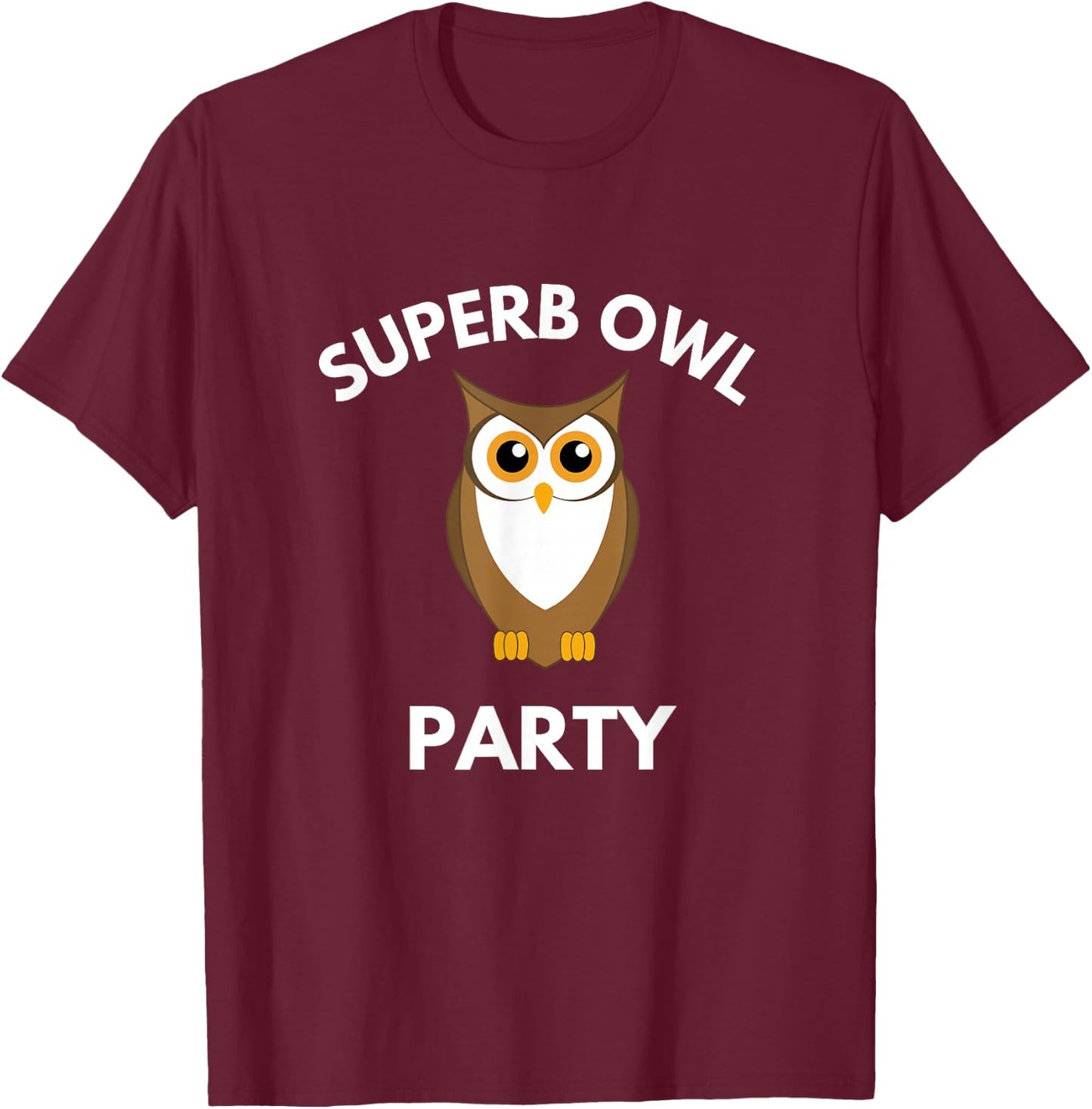 Superb Owl Party Funny Owl Lovers Pun Lovers T-Shirt - T-Shirt | Maroon