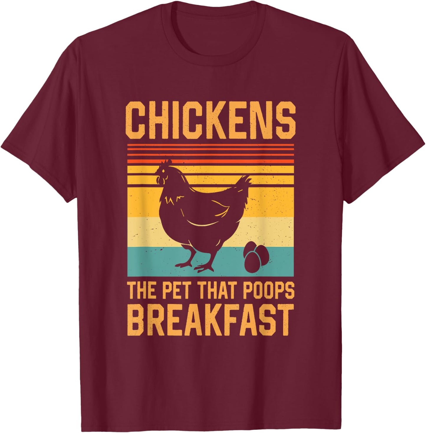 Chickens The Pets That Poop Breakfast T-Shirt - T-Shirt | Maroon