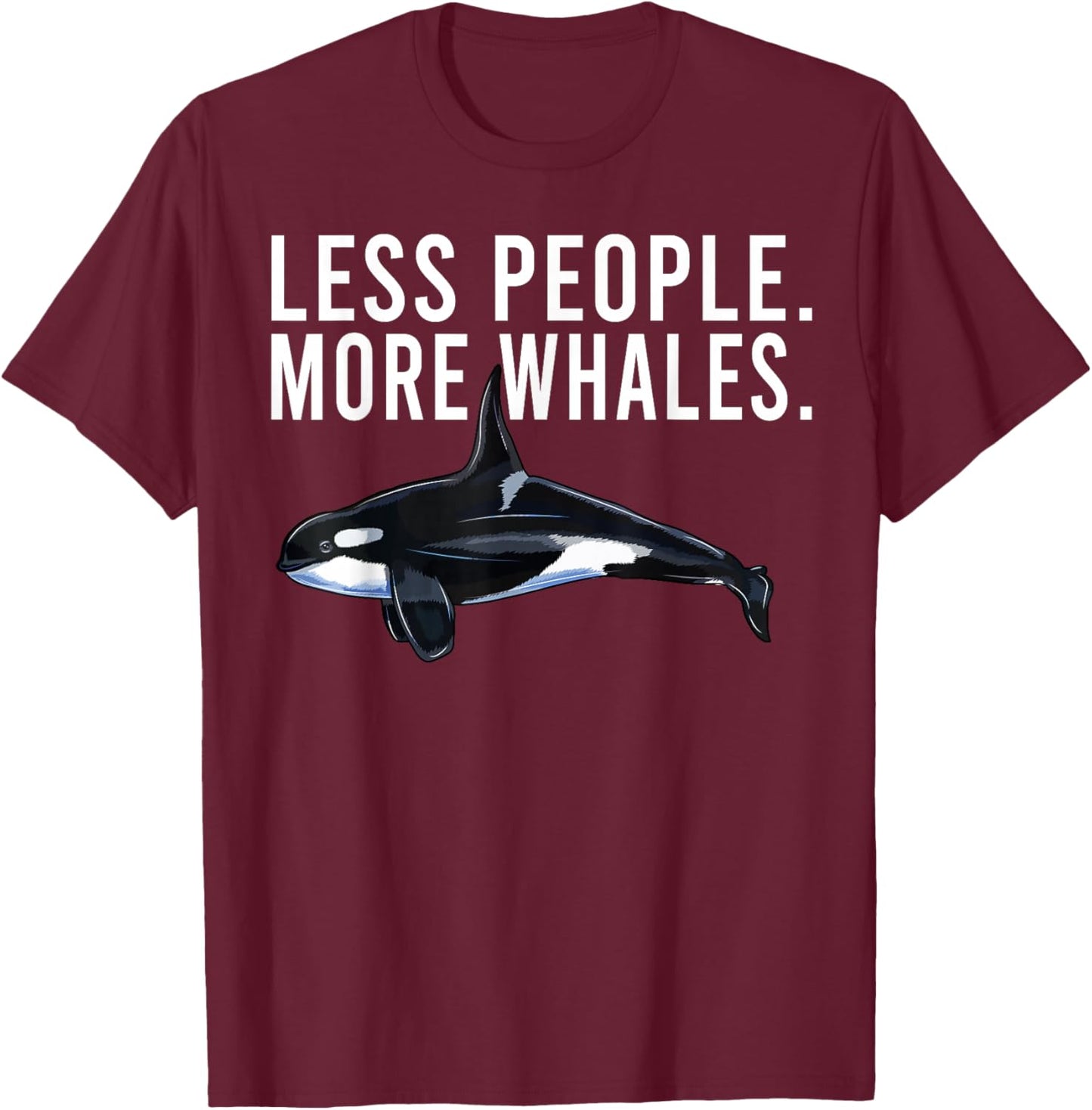 Less People More Whales Orca Killer Whale Funny Introvert T-Shirt - T-Shirt | Maroon