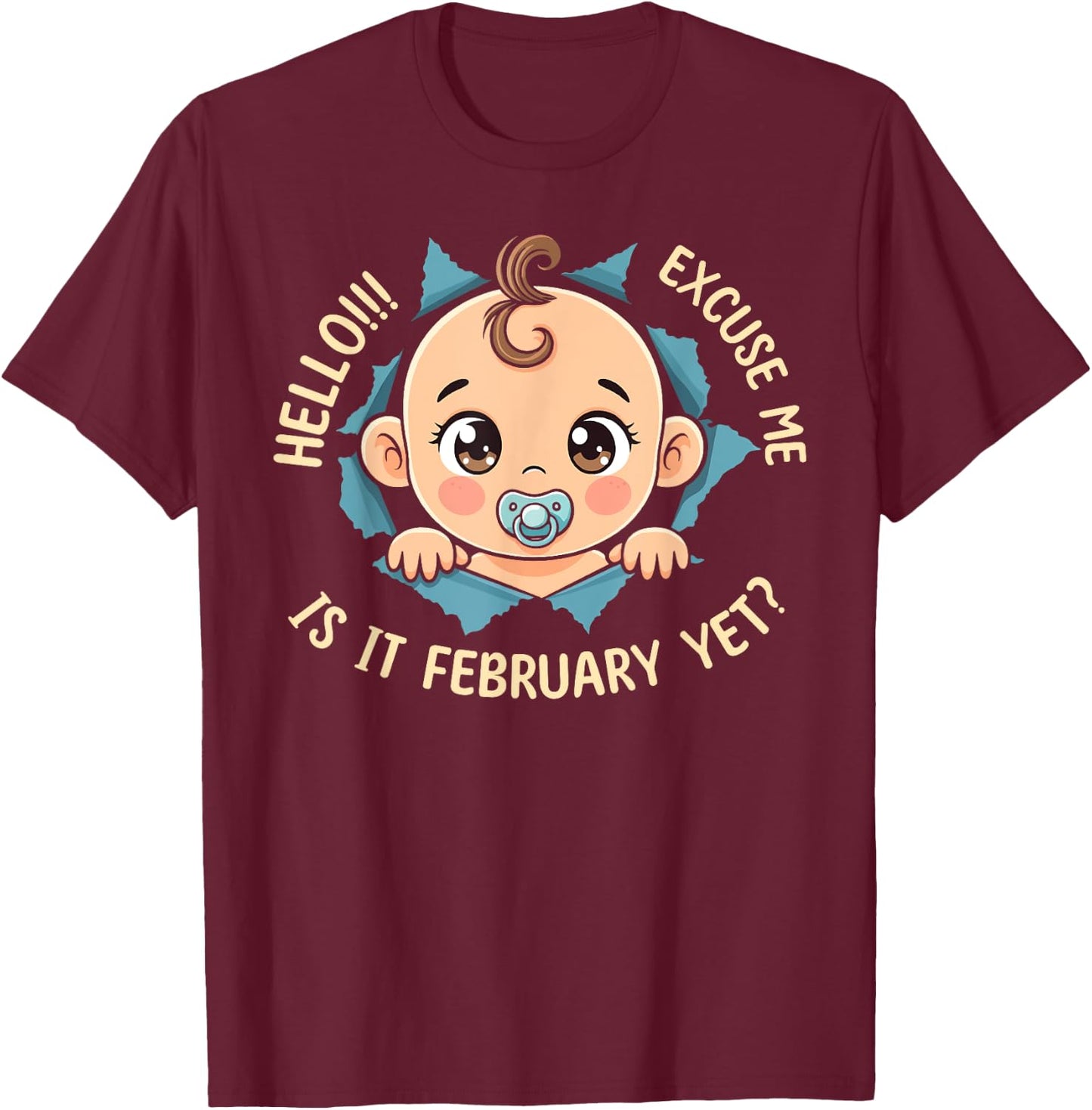 Excuse Me Is It February Yet Pregnancy Baby Announcement T-Shirt - T-Shirt | Maroon