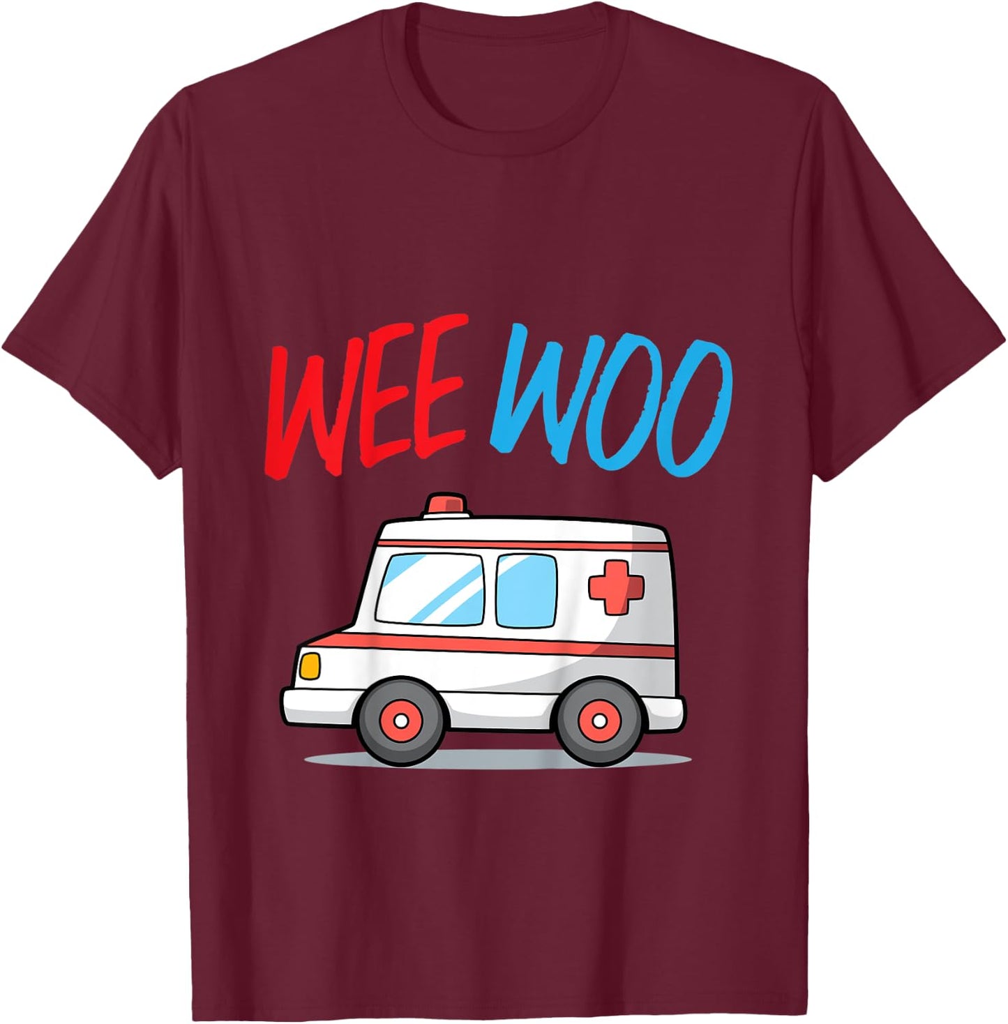 Kids Wee Woo Ambulance Funny Medical Kids Health Care Apparel T-Shirt - T-Shirt | Maroon
