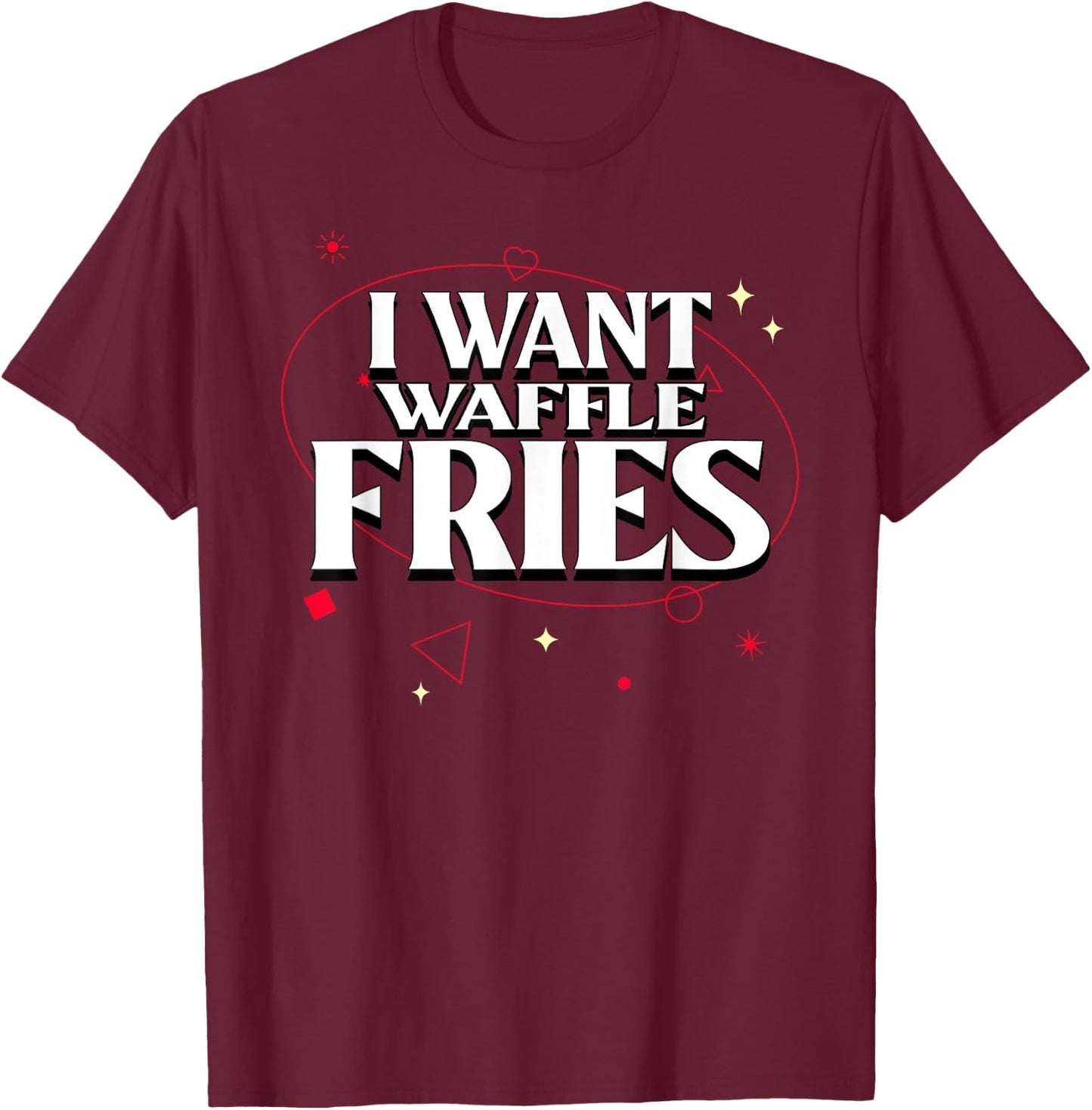 I Want Waffle Fries Meme T-Shirt - T-Shirt | Maroon