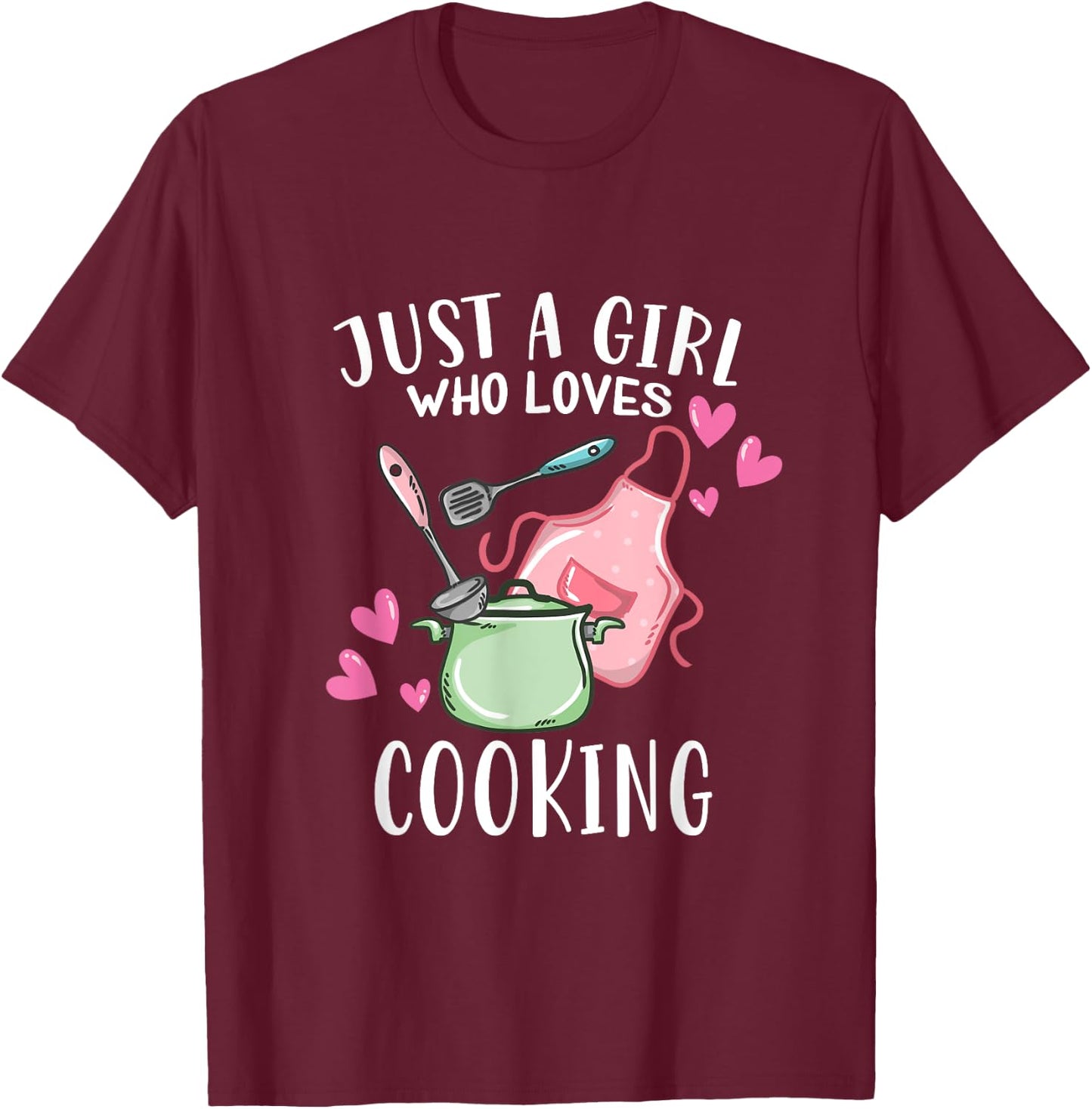 Just A Girl Who Loves Cooking Chef Cooking T-Shirt - T-Shirt | Maroon
