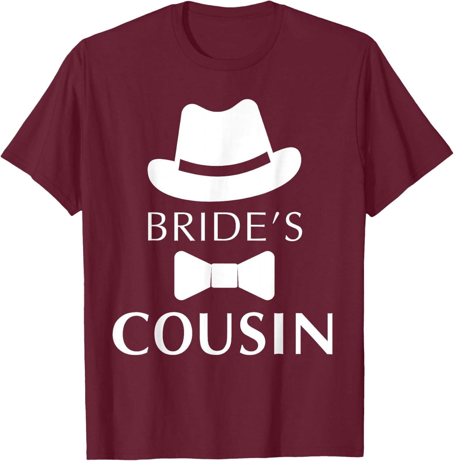 Bride's Cousin, Cousin Of The Bride Wedding T-Shirt - T-Shirt | Maroon