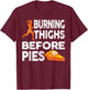 Running Burning Thighs Before Pies Funny Runner Graphic T-Shirt - T-Shirt | Maroon