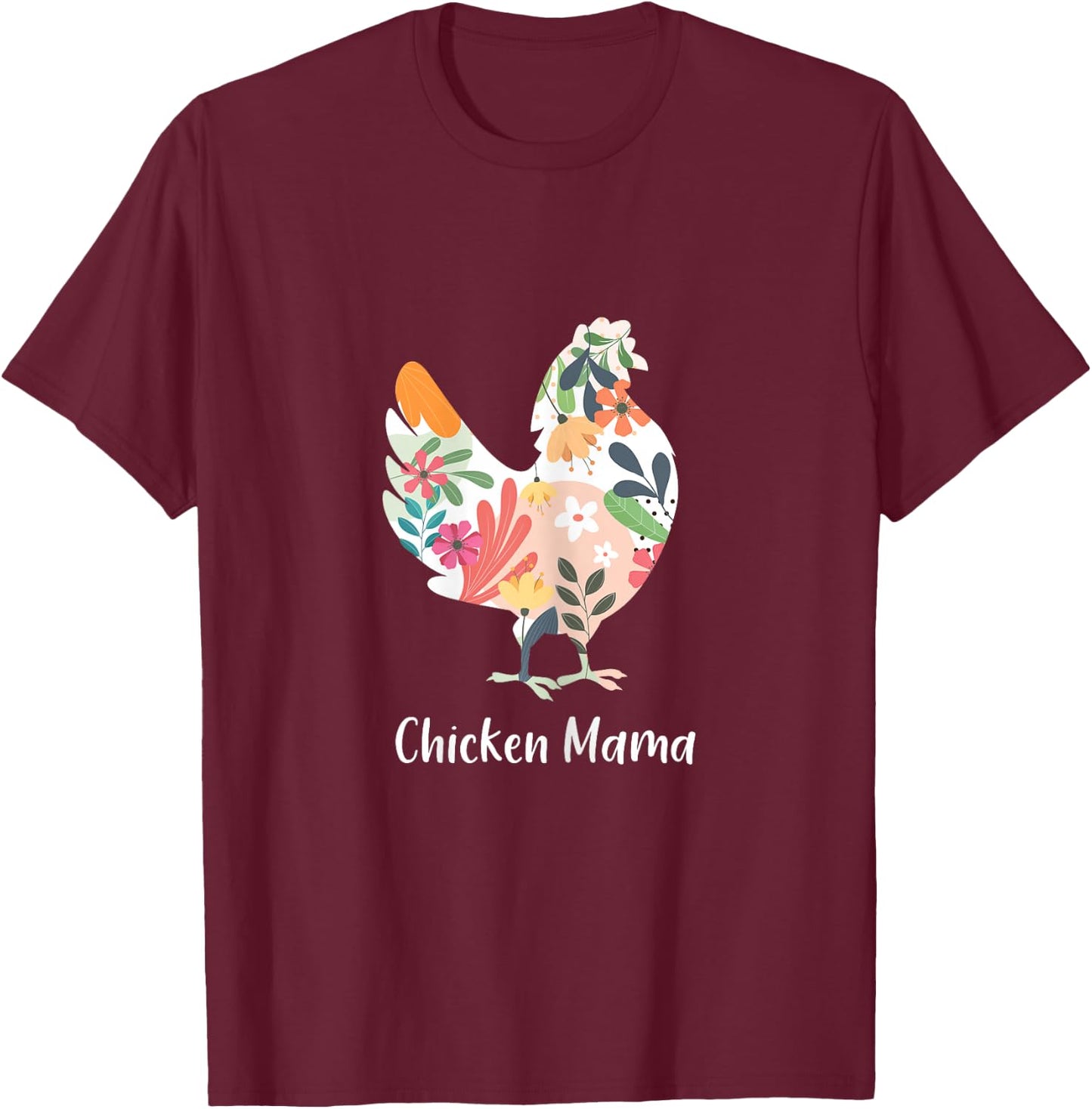 Chicken Mama Flowers Farmer Mother's Day T-Shirt - T-Shirt | Maroon