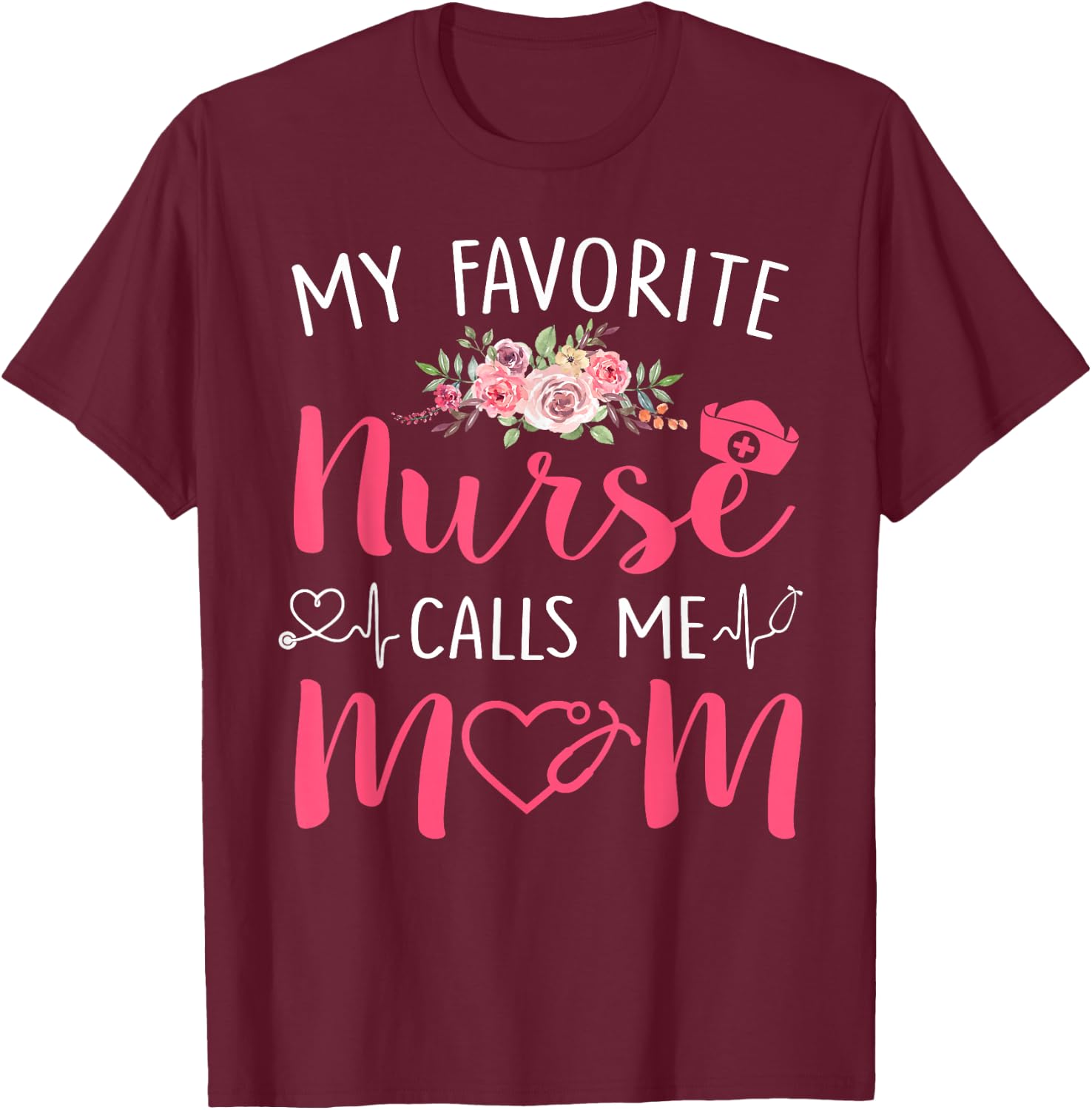 Women My Favorite RN Nurse Calls Me Mom Mothers Day Daughter T-Shirt - T-Shirt | Maroon
